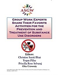 Group Work Experts Share Their Favorite Activities for the Prevention and Treatment of Substance Use Disorders (Paperback)