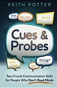 Cues and Probes: Two Crucial Skills for Those Who Dont Read Minds (Paperback)