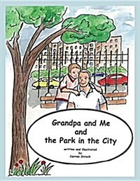 Grandpa and Me and the Park in the City (Paperback)