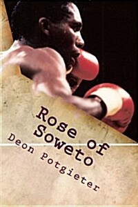 Rose of Soweto: The Dingaan Thobela Story (Paperback)