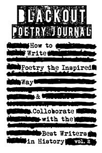 Blackout Poetry Journal: How to Write Poetry the Inspired Way & Colloborate with the Best Writers in History (Paperback)
