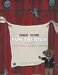 Phineas Fuzzums Fun Theater: The Land Down Under (Paperback)