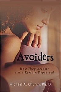Avoiders: How They Become and Remain Depressed (Paperback)