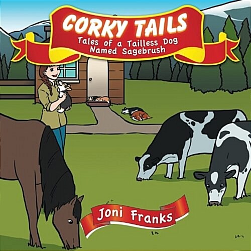 Corky Tails: Tales of a Tailless Dog Named Sagebrush (Paperback)