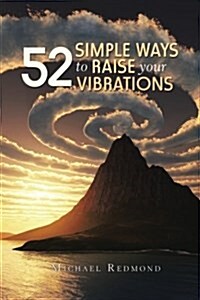 52 Simple Ways to Raise Your Vibrations (Paperback)
