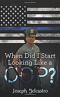 When Did I Start Looking Like a Cop? (Paperback)