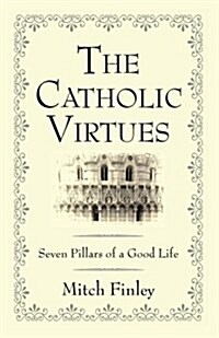 The Catholic Virtues (Paperback)