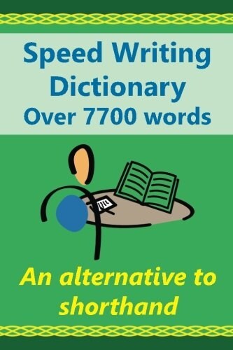 Speed Writing Dictionary Over 5800 Words an Alternative to Shorthand: Speedwriting Dictionary from the Bakerwrite System, a Modern Alternative to Shor (Paperback)