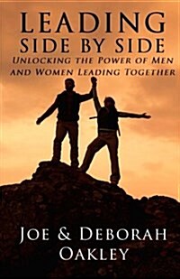 Leading Side by Side: Unlocking the Power of Men and Women Leading Together (Paperback)