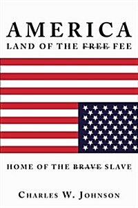 America, Land of the Fee and the Home of the Slave (Paperback)