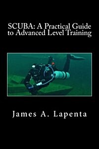 Scuba: A Practical Guide to Advanced Level Training (Paperback)