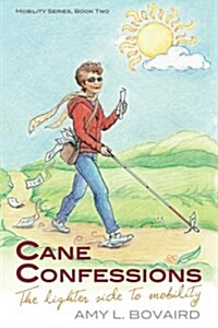 Cane Confessions: The Lighter Side to Mobility (Paperback)