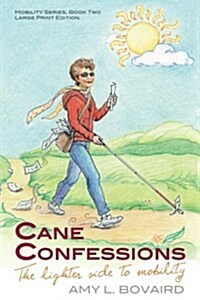Cane Confessions: The Lighter Side to Mobility (Paperback)