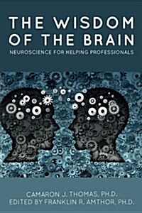 The Wisdom of the Brain: Neuroscience for Helping Professionals (Paperback)
