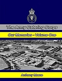 The Army Catering Corps Our Memories Volume One (Colour) (Paperback)