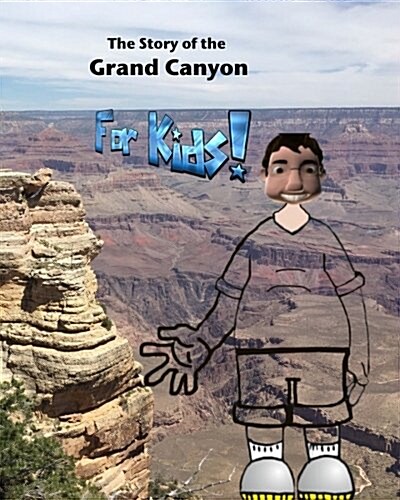 The Story of the Grand Canyon: For Kids (Paperback)