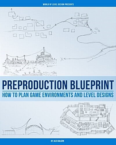 Preproduction Blueprint: How to Plan Game Environments and Level Designs (Paperback)