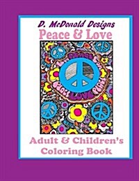 D. McDonald Designs Peace & Love Adult & Childrens Coloring Book (Paperback)