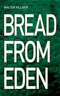 Bread from Eden (Paperback)