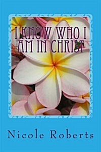 I Know Who I Am in Christ (Paperback)