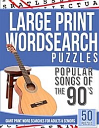 Large Print Wordsearches Puzzles Popular Songs of 90s: Giant Print Word Searches for Adults & Seniors (Paperback)