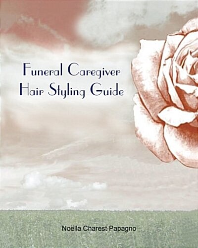Funeral Caregiver Hair Styling Guide (Paperback)
