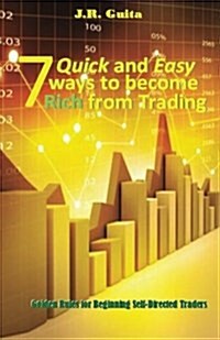 7 Quick and Easy Ways to Become Rich from Trading (Paperback)