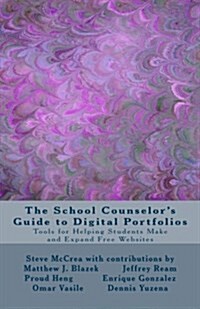 The School Counselors Guide to Digital Portfolios: Tools for Helping Students Make and Expand Free Websites (Paperback)