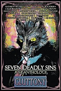 Seven Deadly Sins: A YA Anthology (Gluttony) (Volume 4) (Paperback)