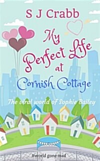 My Perfect Life at Cornish Cottage: The Viral World of Sophie Bailey (Paperback)