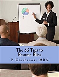 The 33 Tips to Resume Bliss (Paperback)