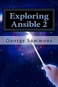 Exploring Ansible 2: Fast and Easy Guide (Paperback)