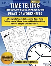 Basic Time Telling - Introducing Hours and Half Hours - Practice Worksheets Workbook with Answers: Daily Practice Guide for Elementary Students (Paperback)