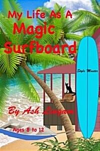 My Life as a Magic Surfboard: Magic Surfboard (Paperback)