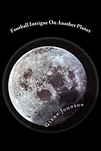 Football Intrigue on Another Planet (Paperback)