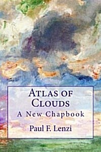 Atlas of Clouds: A New Chapbook (Paperback)