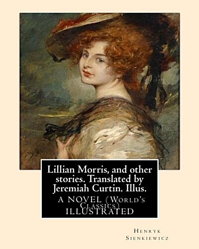 Lillian Morris, and Other Stories. Translated by Jeremiah Curtin. Illus.: By Edmund H. Garrett (1853-1929) Was an American Illustrator, Bookplate-Make (Paperback)