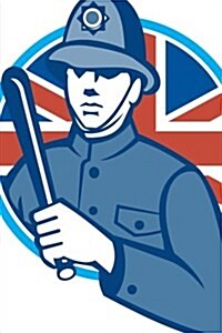 British Bobby Policeman Truncheon with Union Jack Flag: Blank 150 Page Lined Journal for Your Thoughts, Ideas, and Inspiration (Paperback)