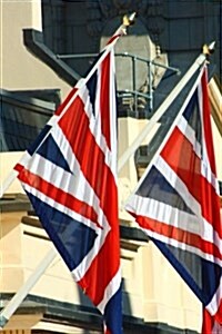 A Pair of British Union Jack Flags Hanging in London, England: Blank 150 Page Lined Journal for Your Thoughts, Ideas, and Inspiration (Paperback)