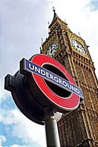 London Underground and Big Ben in London, England: Blank 150 Page Lined Journal for Your Thoughts, Ideas, and Inspiration (Paperback)