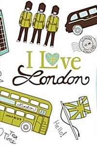 I Love London Big Ben, Guards and Double Decker Bus in Green: Blank 150 Page Lined Journal for Your Thoughts, Ideas, and Inspiration (Paperback)