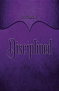 Disciplined Journal: Purple 5.5x8.5 240 Page Lined Journal Notebook Diary (Volume 1) (Paperback)