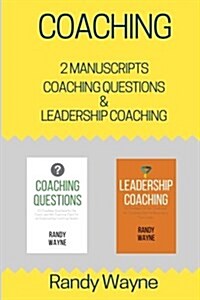 Coaching: 2 Manuscripts - Coaching Questions & Leadership Coaching (Paperback)