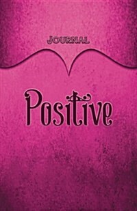 Positive Journal: Pink 5.5x8.5 240 Page Lined Journal Notebook Diary (Volume 1) (Paperback)