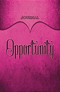 Opportunity Journal: Pink 5.5x8.5 240 Page Lined Journal Notebook Diary (Volume 1) (Paperback)