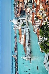 Beautiful View of Grand Canal in Venice Italy Journal: 150 Page Lined Notebook/Diary (Paperback)