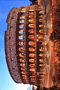 Roman Colosseum at Dusk in Rome Italy Journal: 150 Page Lined Notebook/Diary (Paperback)