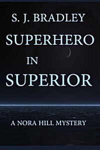 Superhero in Superior: A Nora Hill Mystery (Paperback)