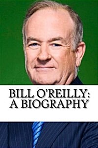 Bill OReilly: A Biography (Paperback)