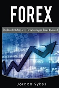 Trading: This Book Includes: Forex, Forex Strategies, Forex Advanced. (Paperback)